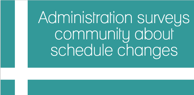 Administration surveys community about schedule changes